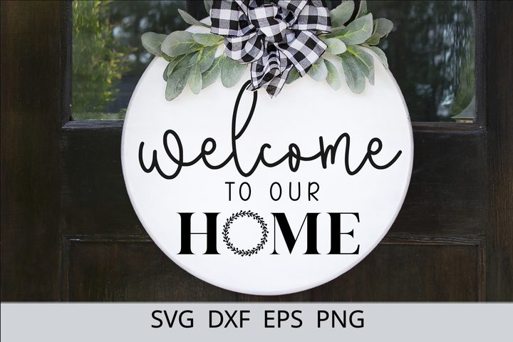 Welcome to Our Home Round Wood Sign Svg